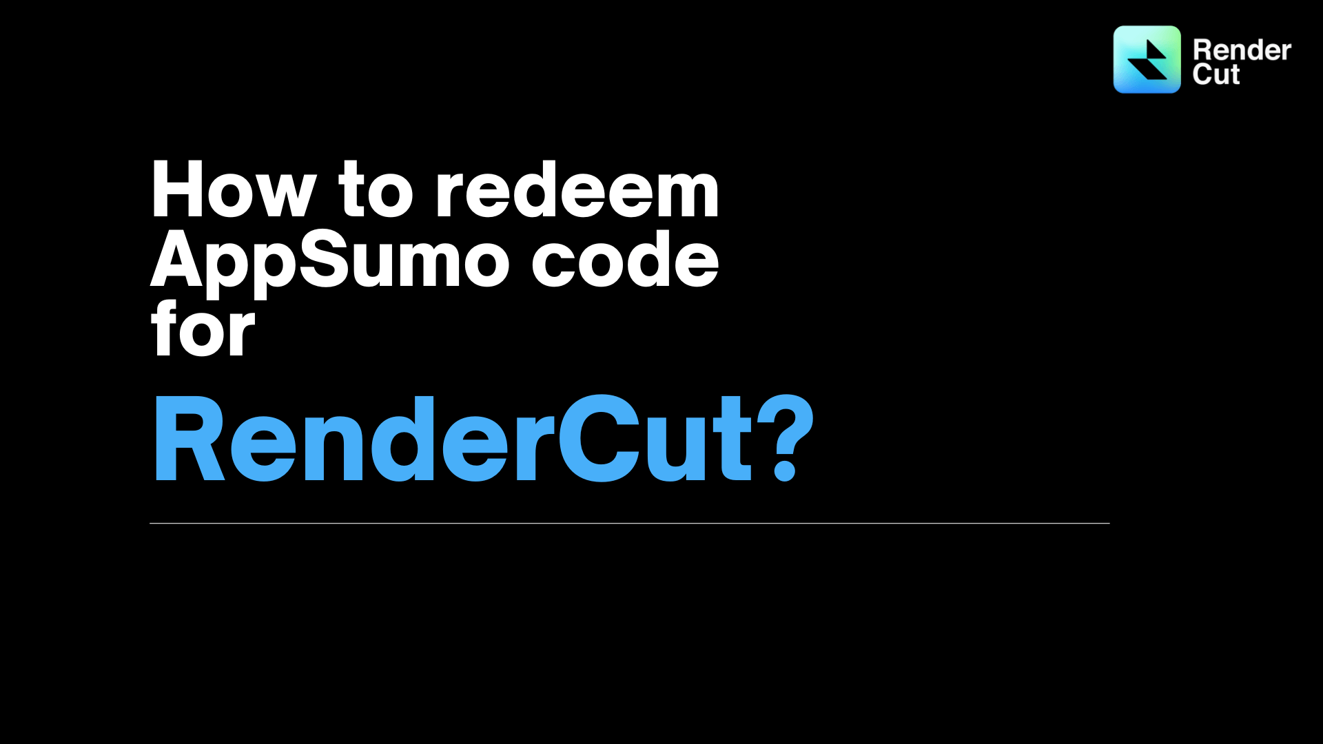 How to redeem AppSumo code for RenderCut