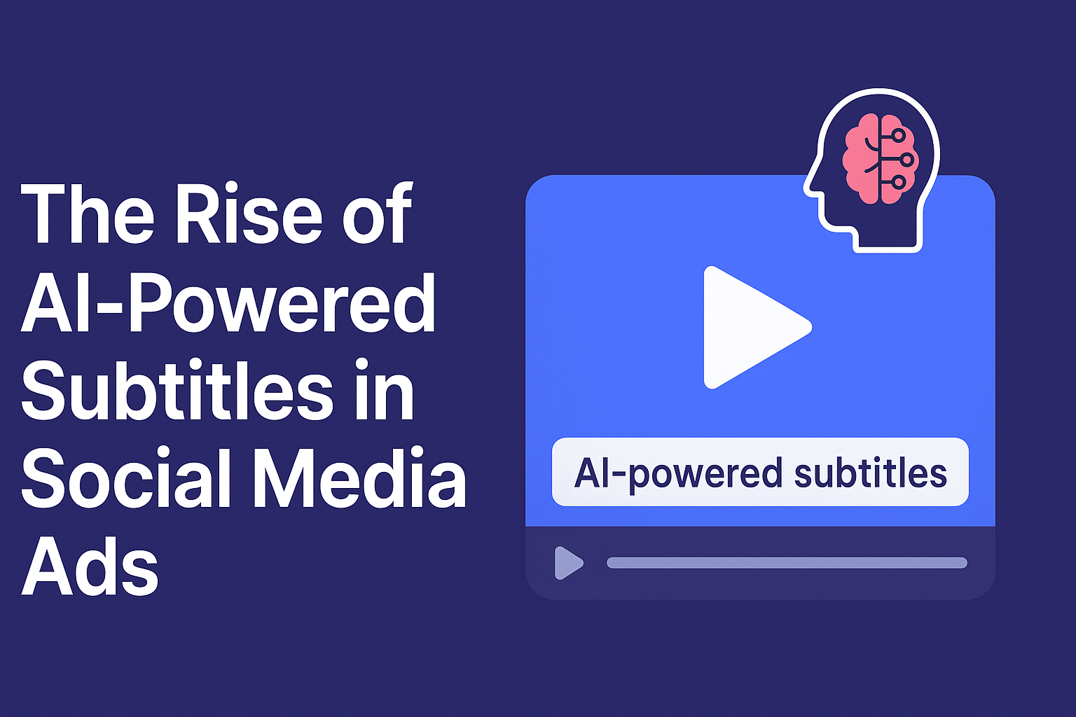 The Rise of AI-Powered Subtitles in Social Media Ads